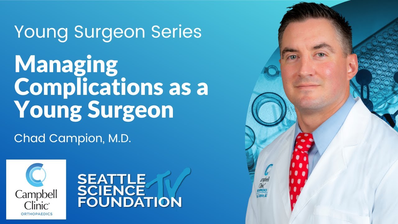 Managing Complications as a Young Surgeon  – Chad Campion, M.D.