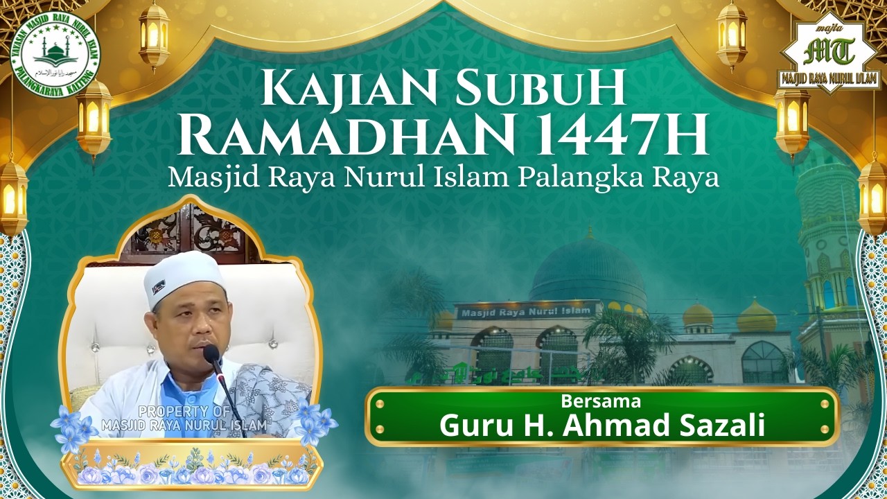 LIVE STREAMING KAJIAN SUBUH RAMADHAN 1447H MASJID RAYA NURUL ISLAM PALANGKA RAYA KAL-TENG