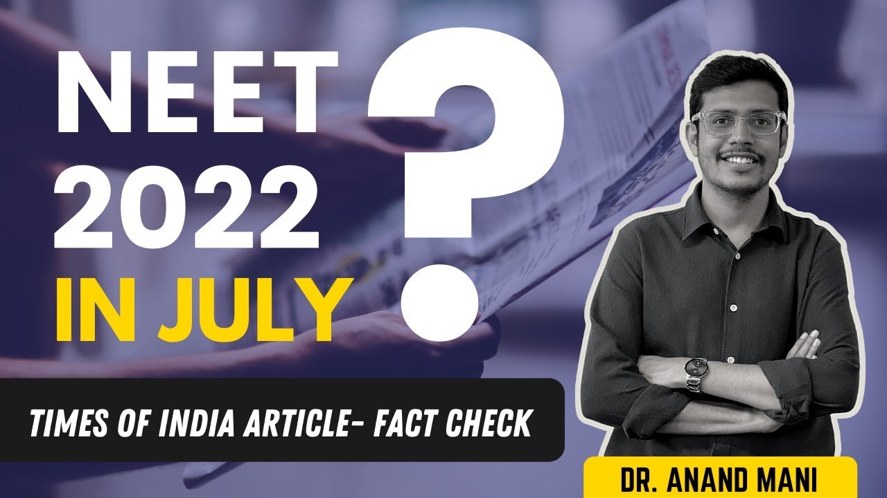 NEET 2022 Exam in July? Two attempts for JEE Mains | TOI article Fact Check | Dr. Anand Mani
