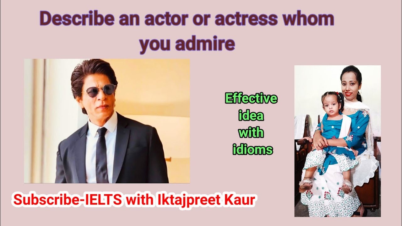 Describe an actor or actress whom you admire ||Jan to April 2023