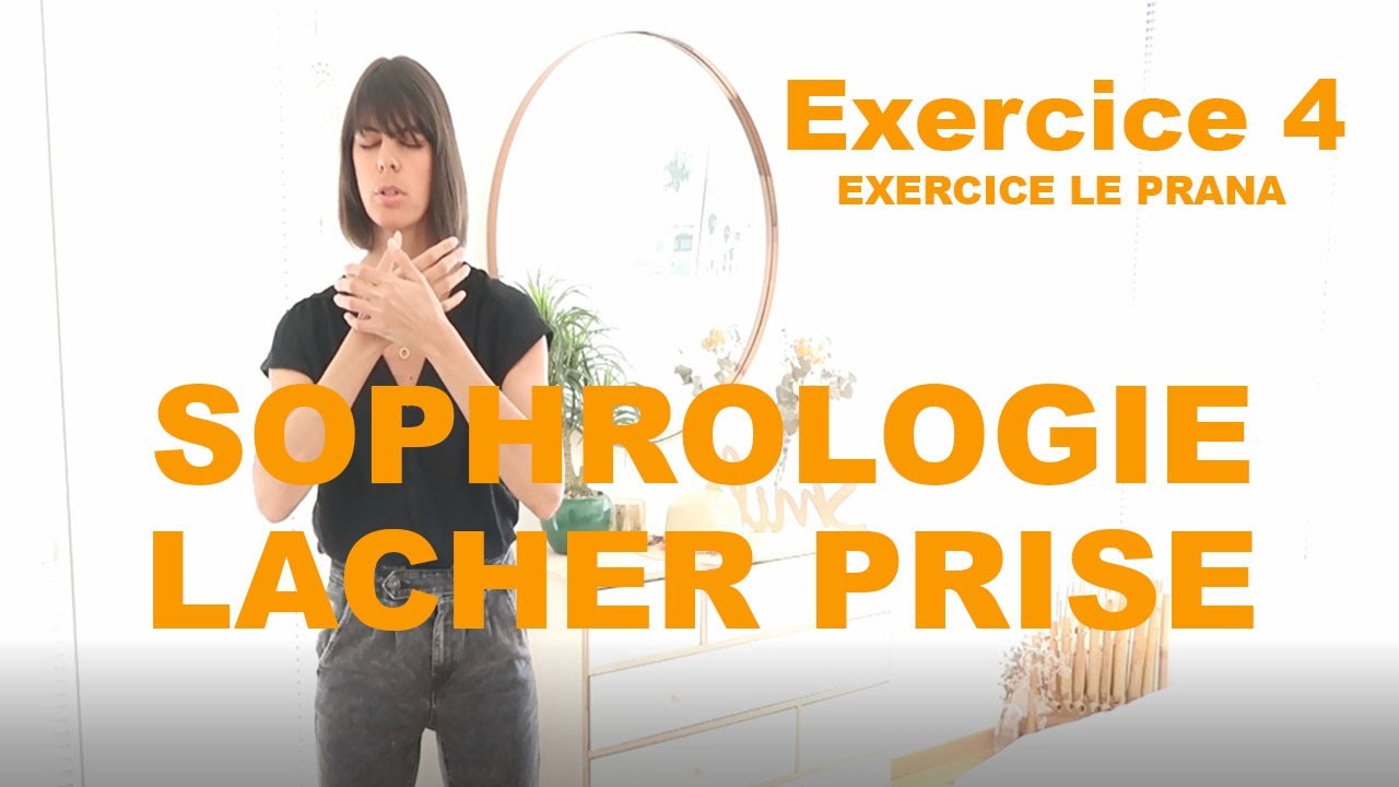 SOPHROLOGIE : LÂCHER PRISE : EXERCICE 4 : LE PRANA
