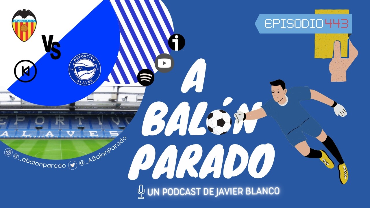 #443 Previa Valencia-Alavés