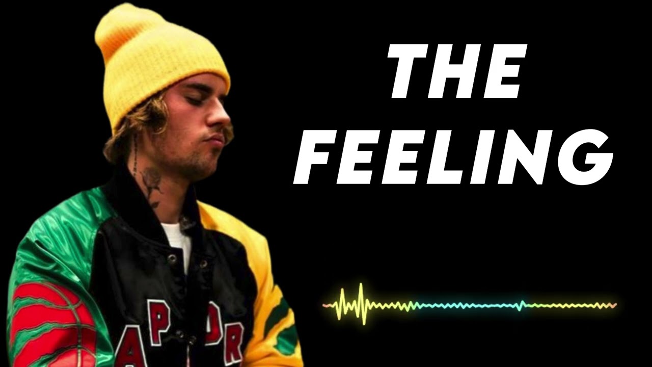 The Feeling - Justin Bieber 