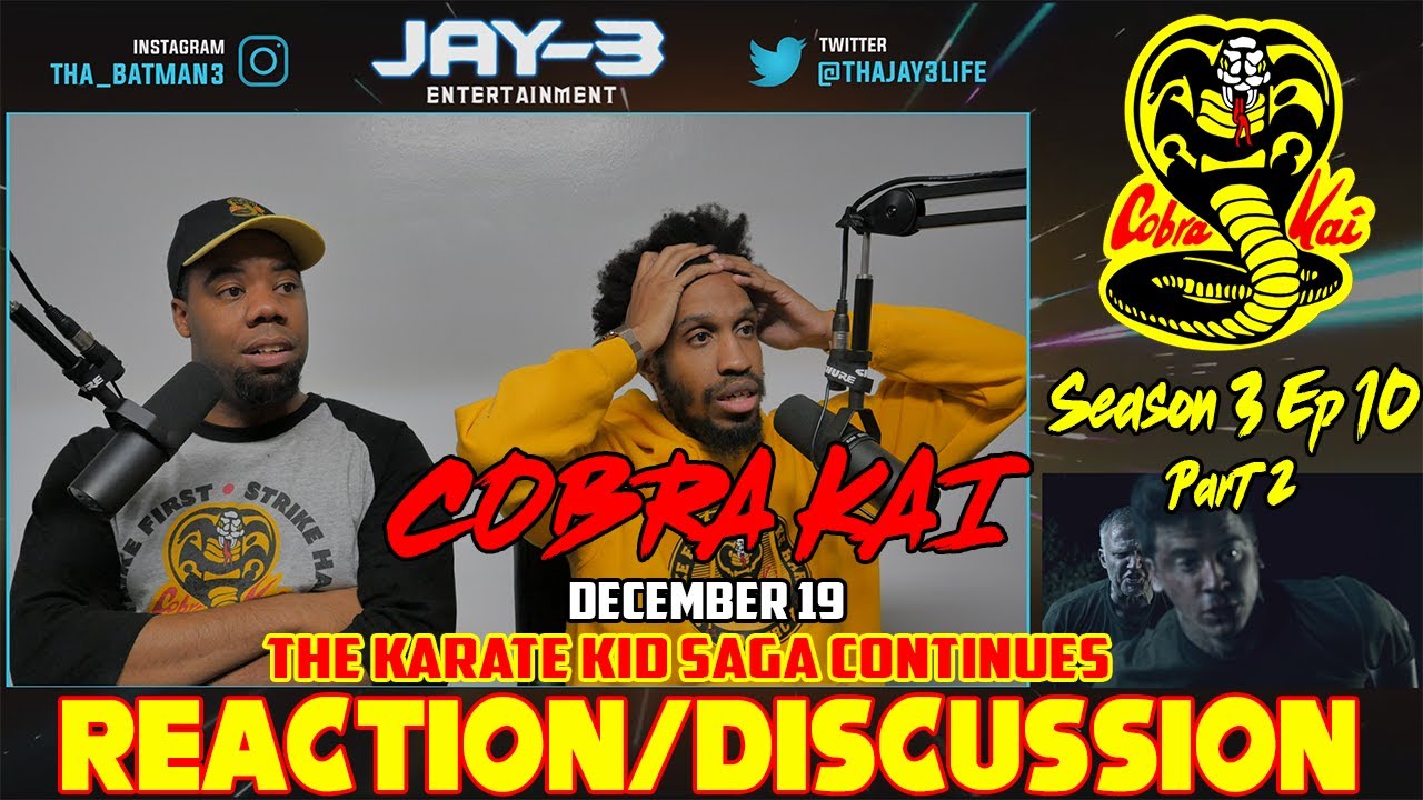 COBRA KAI Season 3 Ep 10-December 19-The Karate Kid Saga Continues Reaction/Discussion Part 2