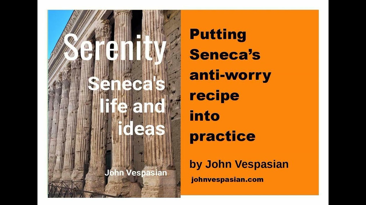 Putting Seneca’s anti worry recipe into practice