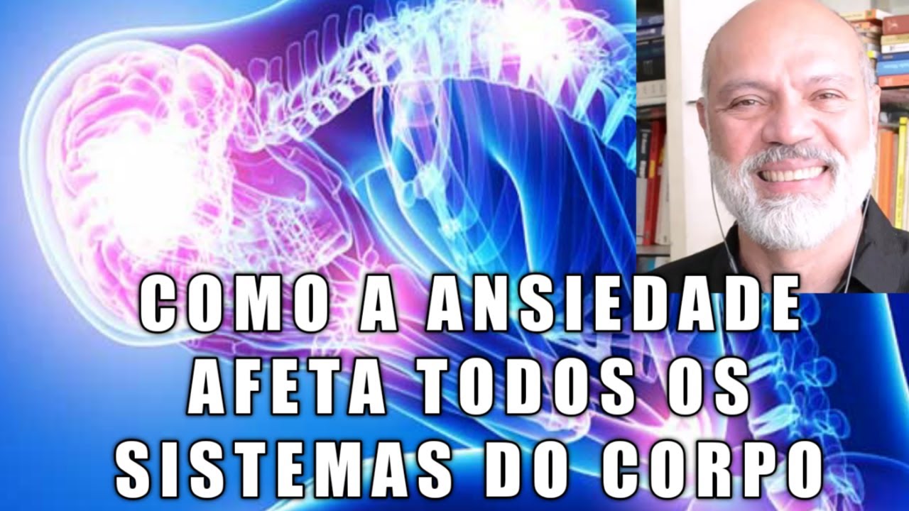 COMO A ANSIEDADE E O ESTRESSE AFETAM TODOS OS SISTEMAS DO CORPO, MÚSCULOS, CORAÇÃO, PULMÃO, NERVOS