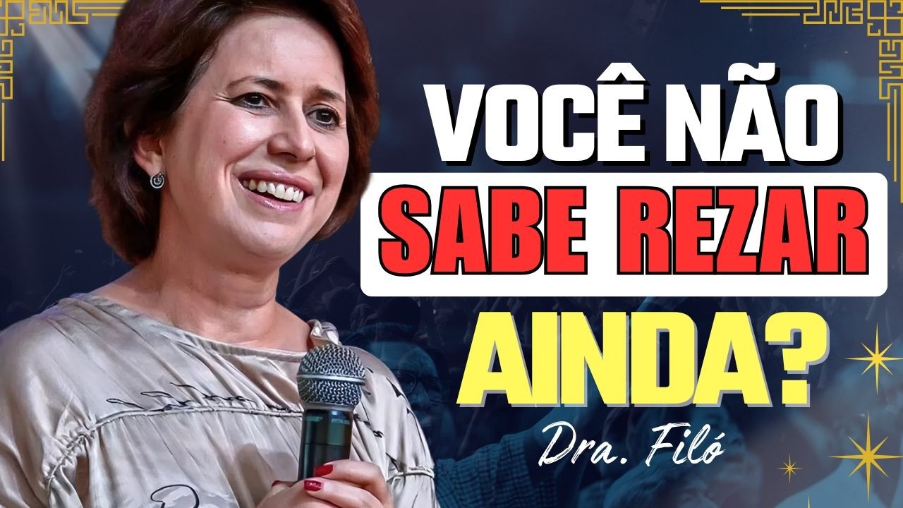 Por Que Tanta Gente Reza e Continua Sofrendo? | Dra. Filó