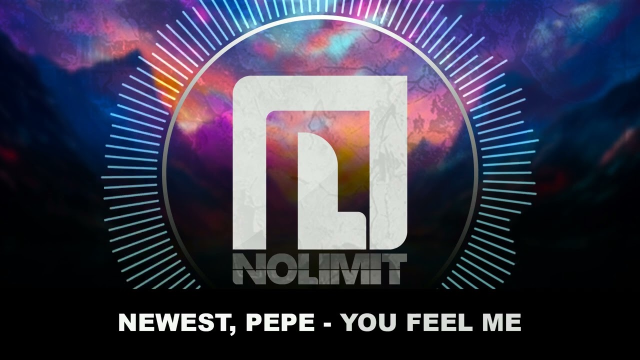 Newest, Pepe - You Feel Me