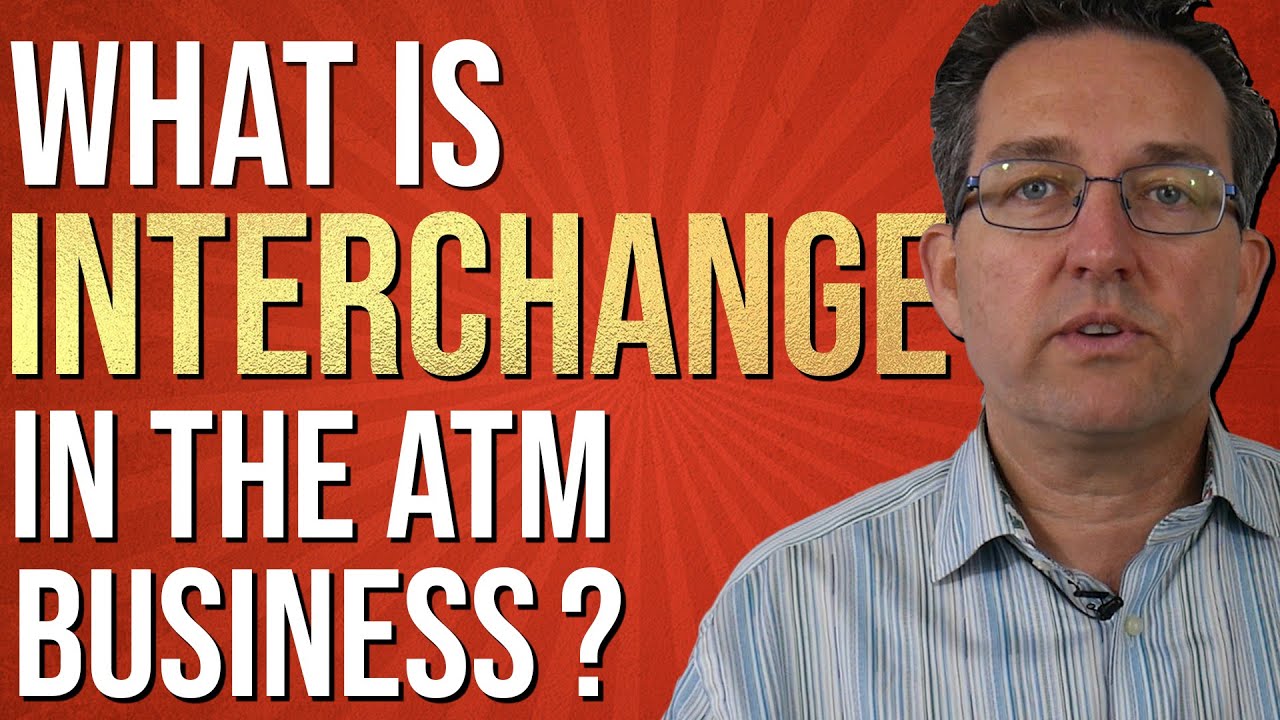 Interchange EXPLAINED - ATM Business 2020
