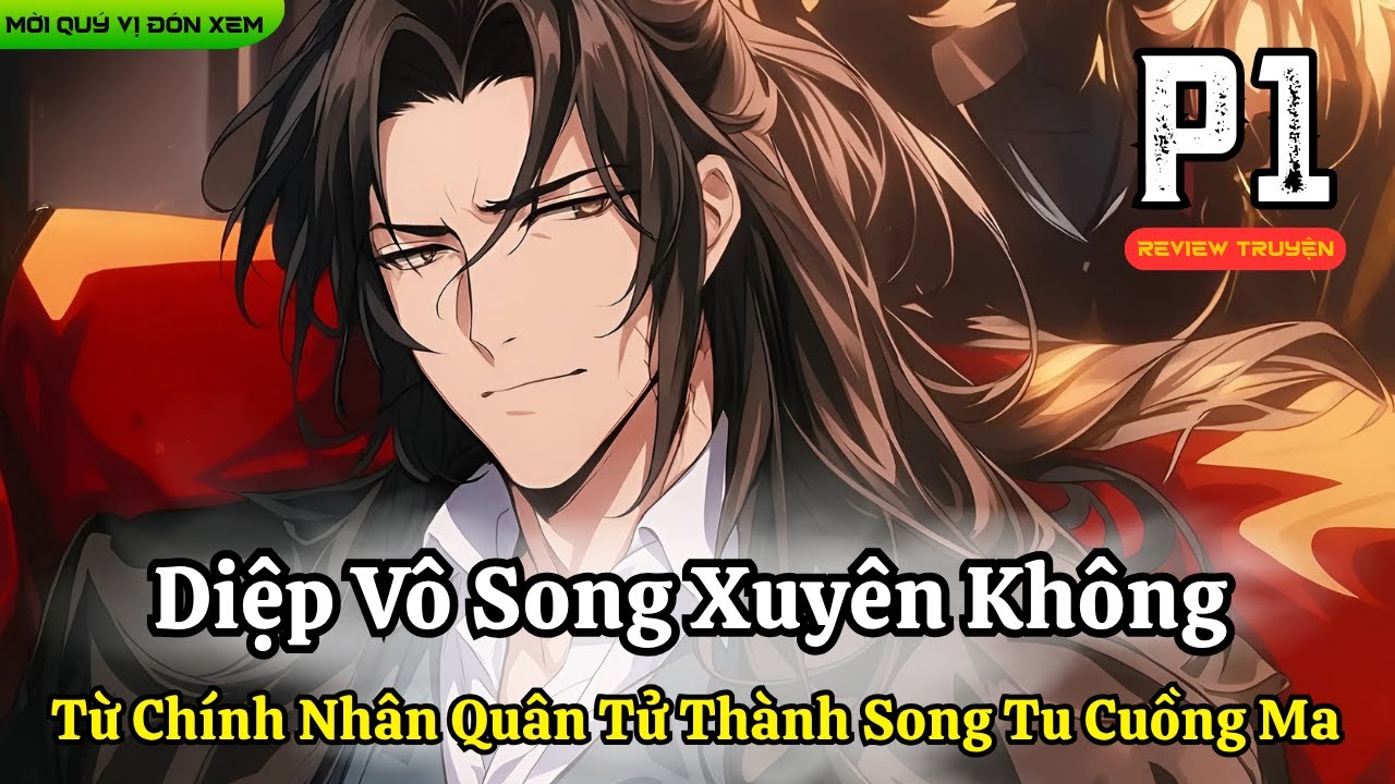 Diệp Vô Song Xuyên Không: Từ Chính Nhân Quân Tử Thành Song Tu Cuồng Ma | Phần 1