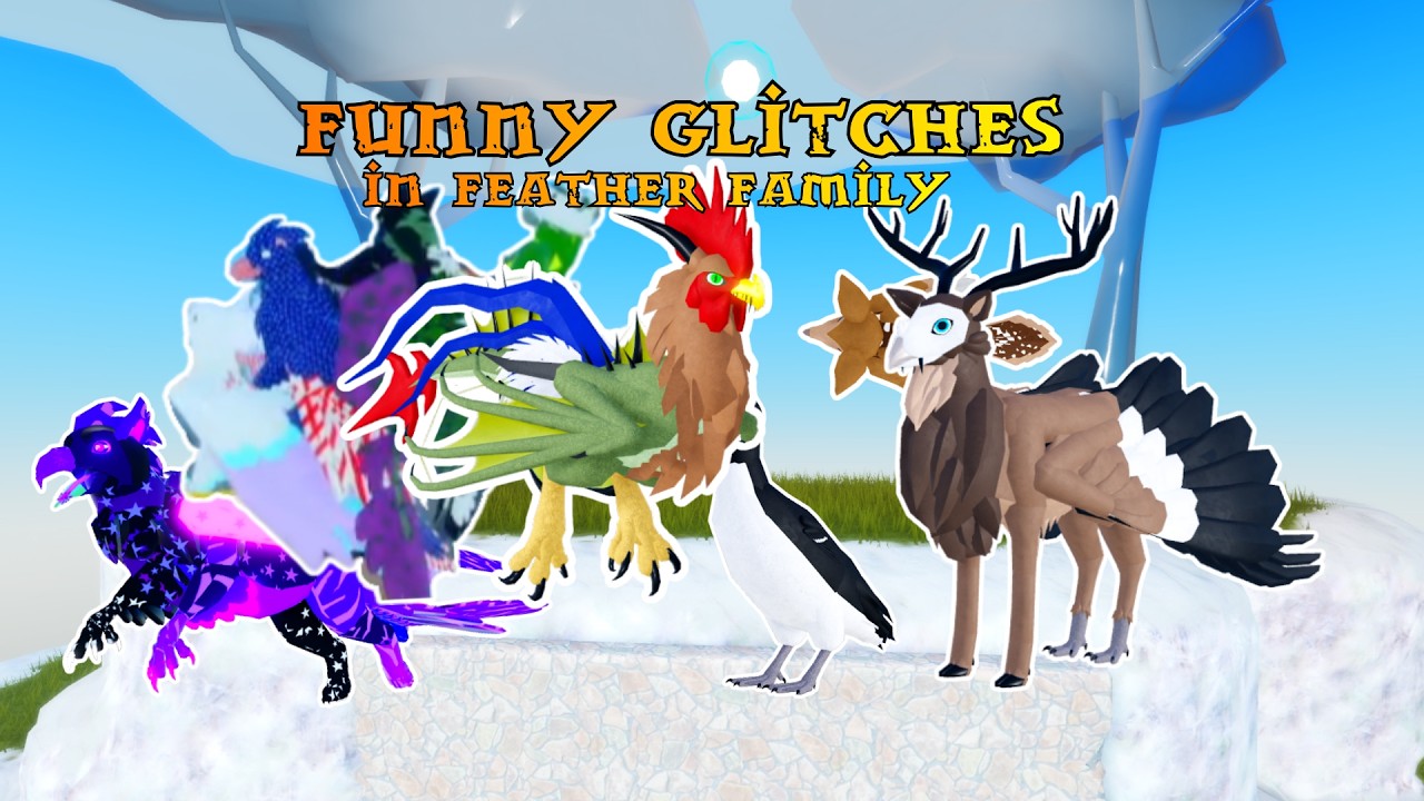 FUNNY GLITCHES IN FEATHER FAMILY!