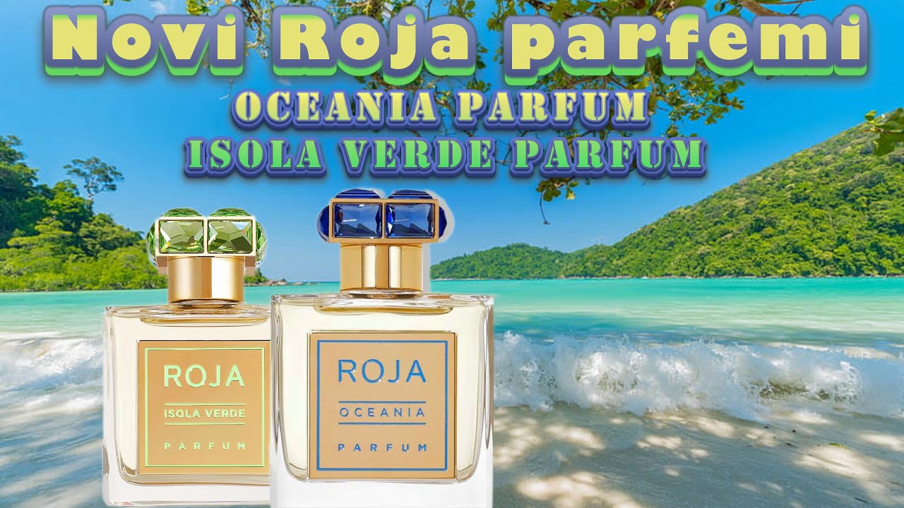 ROJA OCEANIA PARFUM I ROJA ISOLA VERDE PARFUM PREMIJERNO PRVI NA OVIM PROSTORIMAAA