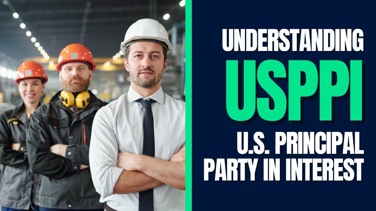 Understanding U.S. Principal Party in Interest (USPPI)