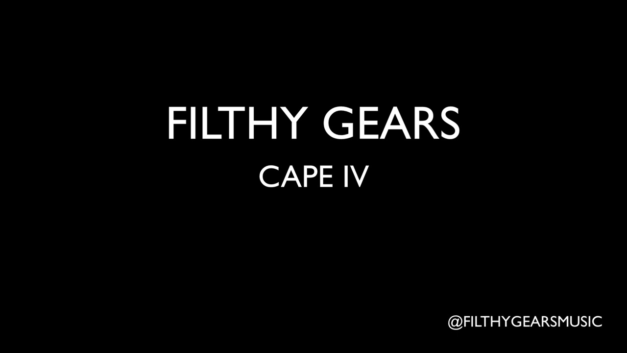 FILTHY GEARS - CAPE IV