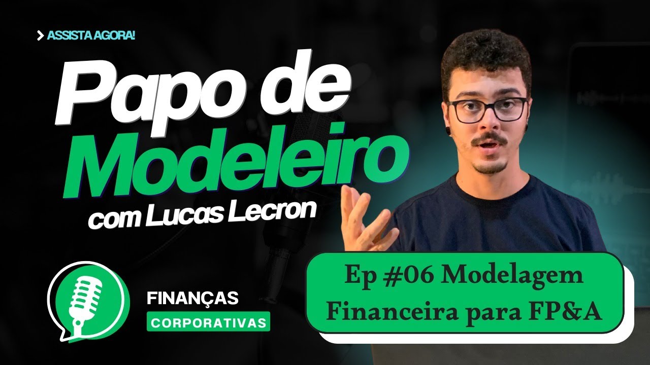 Papo de Modeleiro - Ep #06 - Modelagem Financeira para FP&A