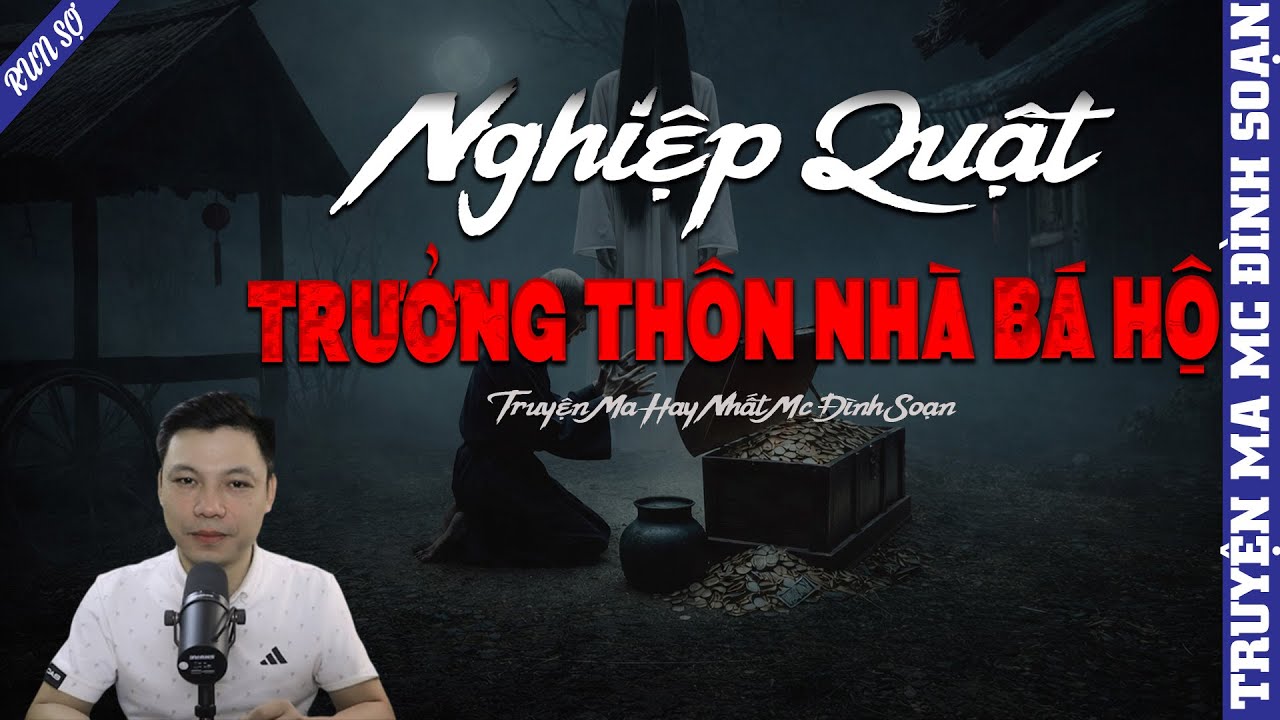 TRUYỆN MA: NGHIỆP QUẬT TRƯỞNG THÔN NHÀ BÁ HỘ  | MC ĐÌNH SOẠN KỂ MỚI NHẤT 2026
