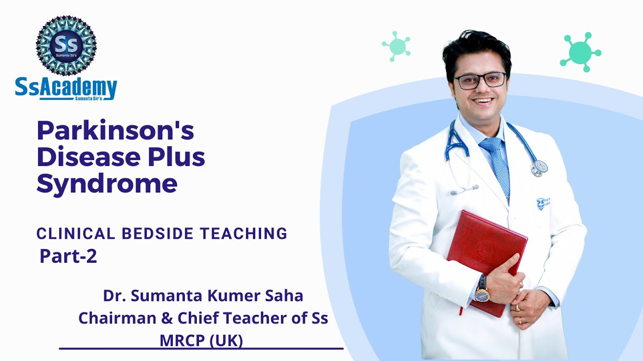 13.Clinical Live Teaching - Parkinson's Disease Plus Syndrome (Part-2)