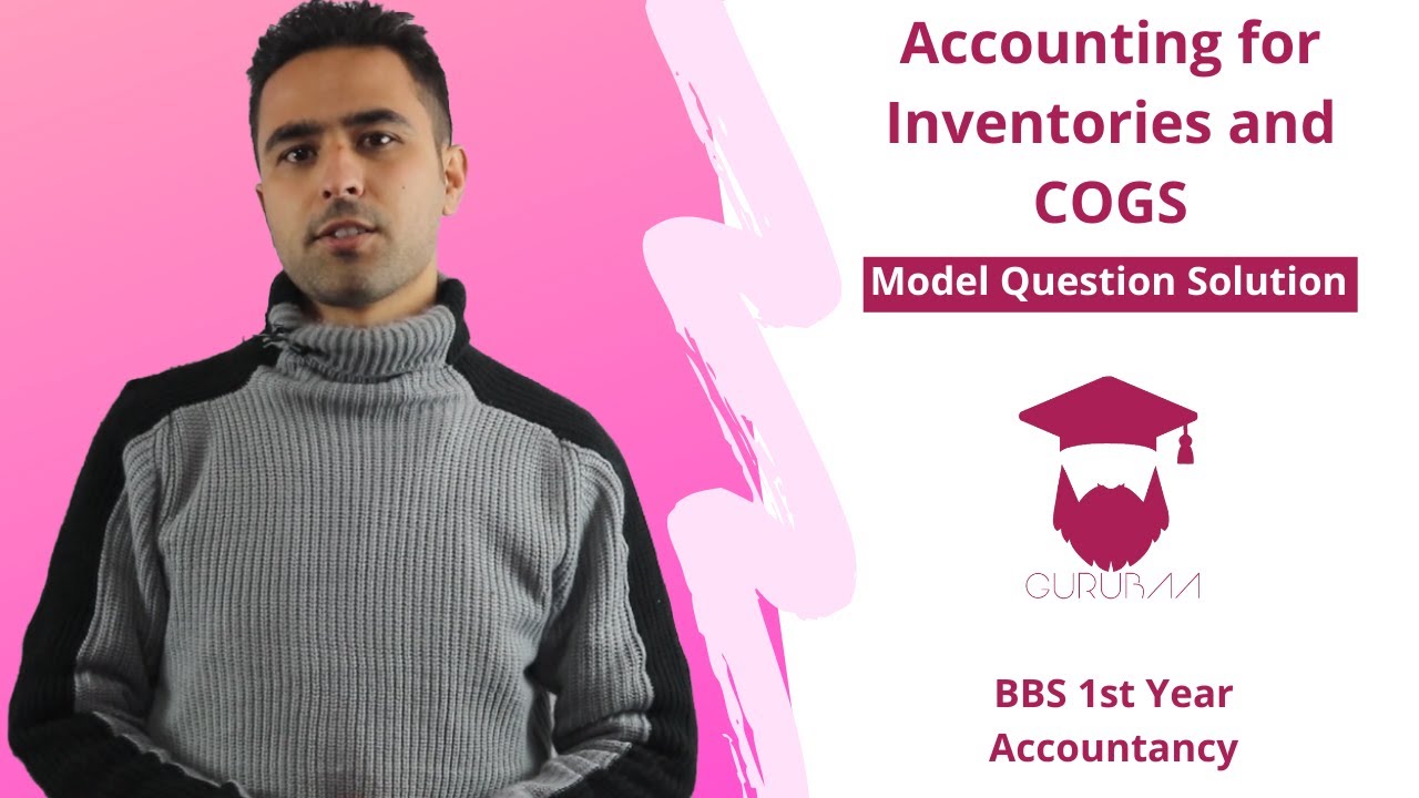 Accounting for Inventories and COGS Model Question Solution || BBS 1st year || Accountancy