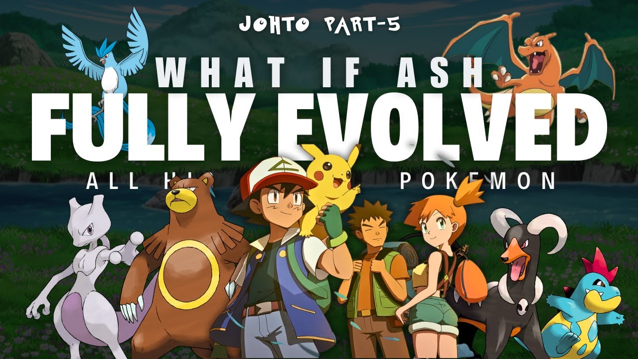 What If Ash Evolved All His Pokémon? (Johto Part 5) - A Pokémon Fan Theory