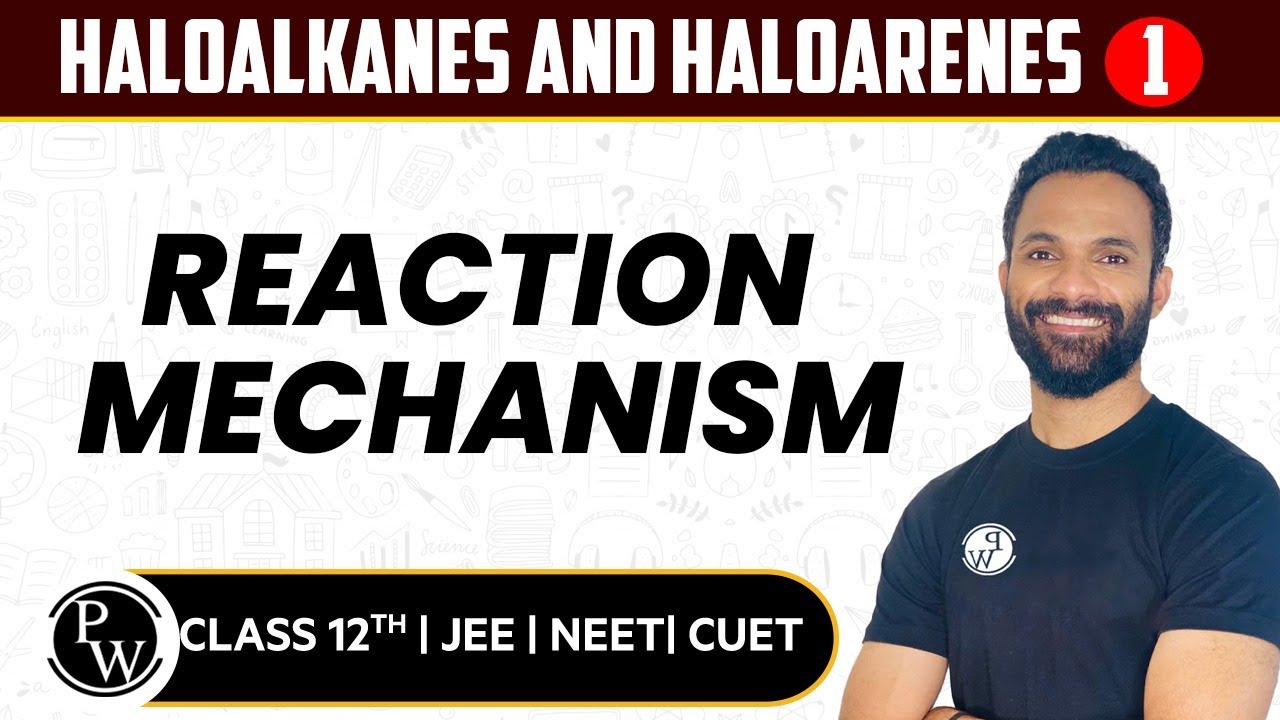 Haloalkanes and Haloarenes 01 | Reaction Mechanism | Pure English | 12th JEE/NEET