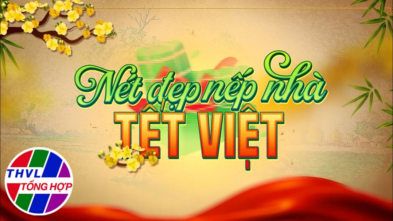 Phim tài liệu: Tục xưa Tết nay - Nét đẹp nếp nhà Tết Việt