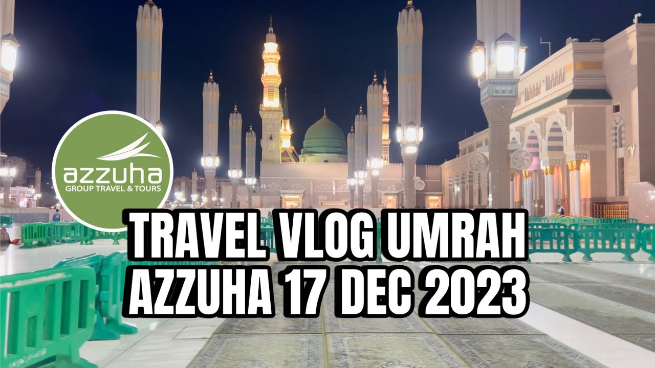 TRAVEL VLOG UMRAH AZZUHA 17 Dec 2023 (PART 1)