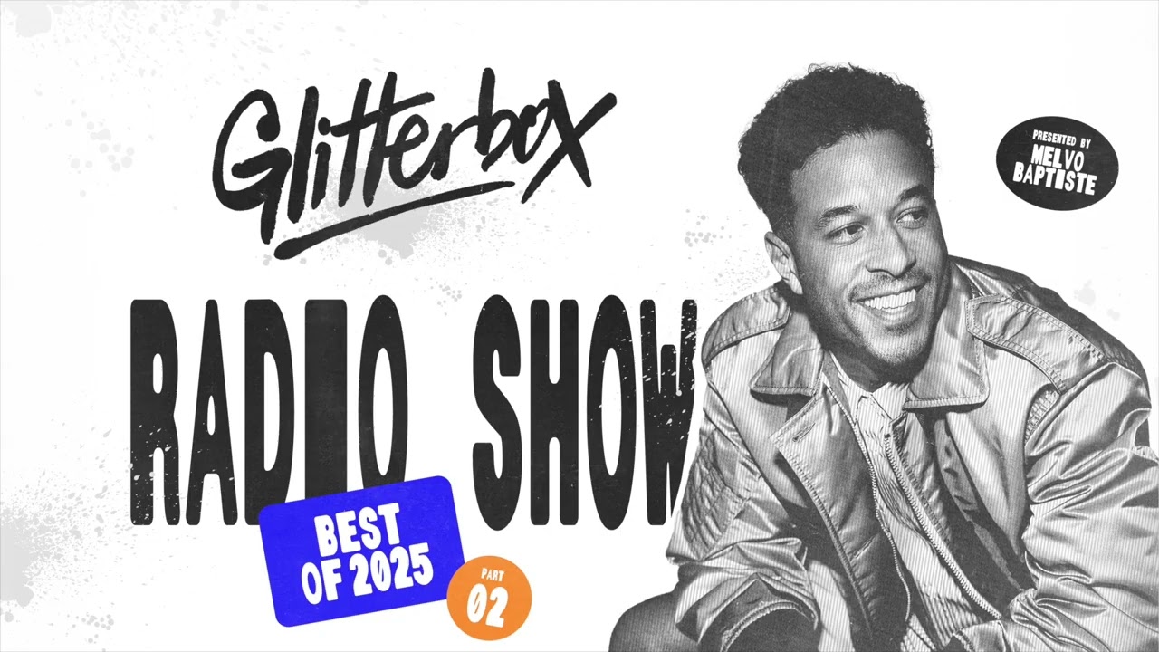 Glitterbox Radio Show 452 Best Of 2025 Part Two: Hosted by Melvo Baptiste