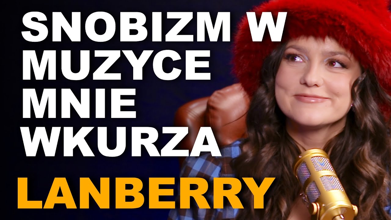 Lanberry: nowa płyta, medycyna estetyczna, snobizm w branży pop i zmęczenie polityką