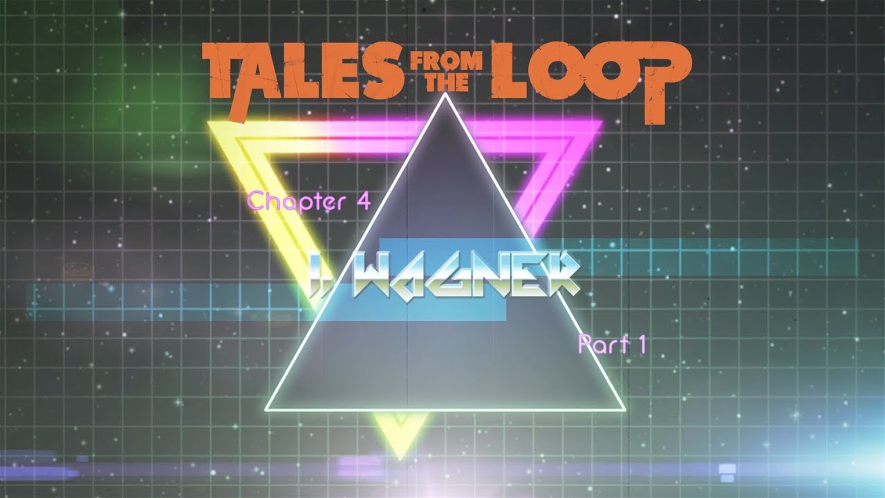 Tales From the Loop | Chapter 4 - Part 1