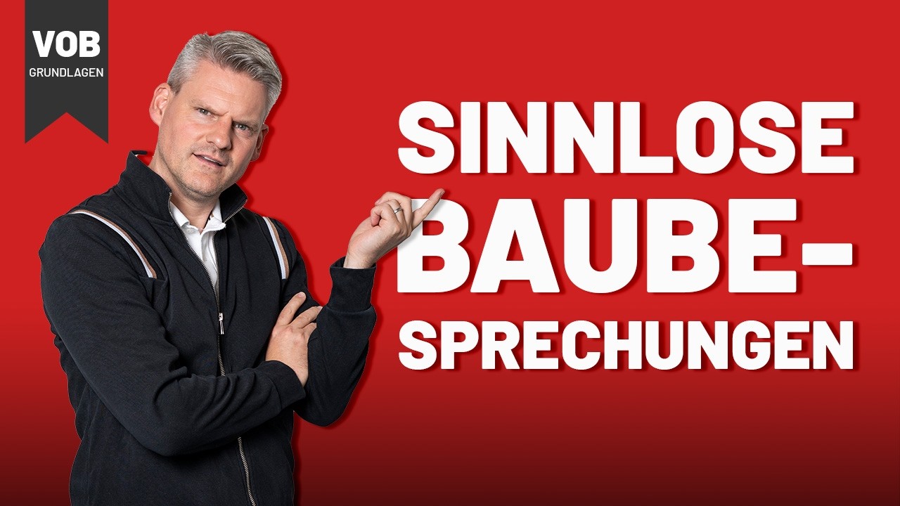 VOB Grundlagen: Umgang mit SINNLOSEN Baubesprechungen und Anfahrtspauschalen!
