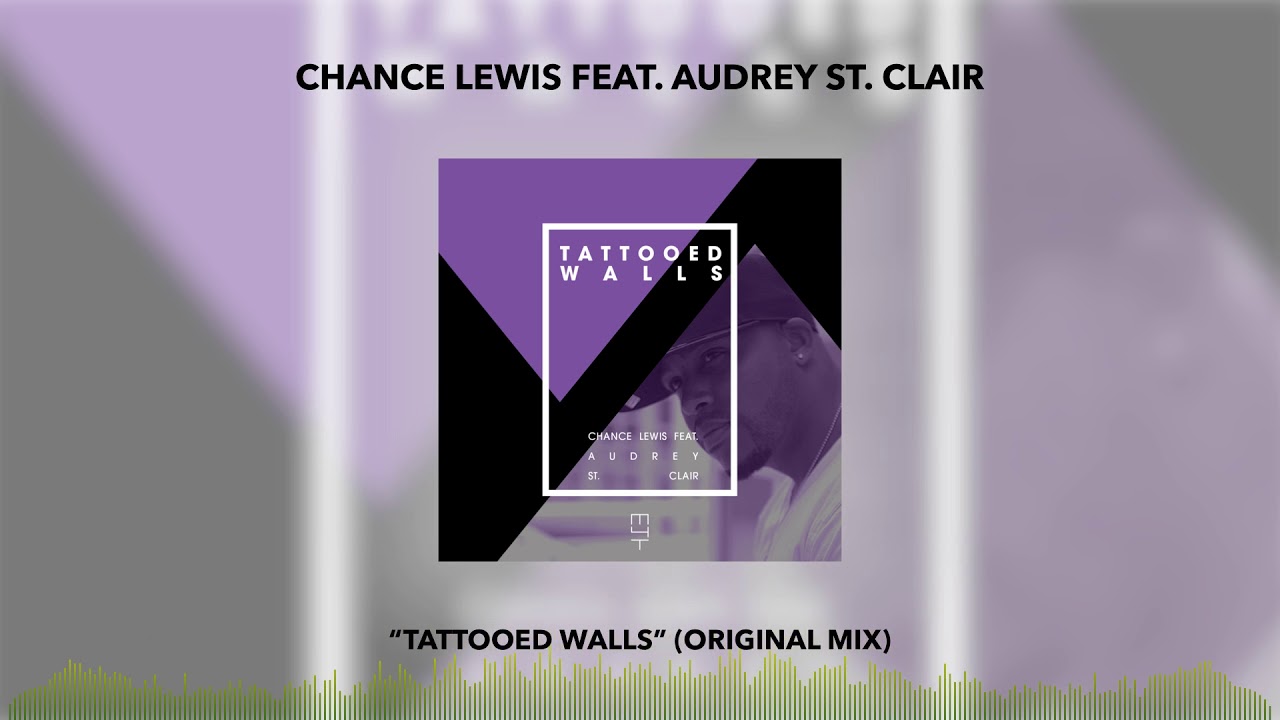 Chance Lewis Feat. Audrey St. Clair - Tattooed Walls (Original Mix)
