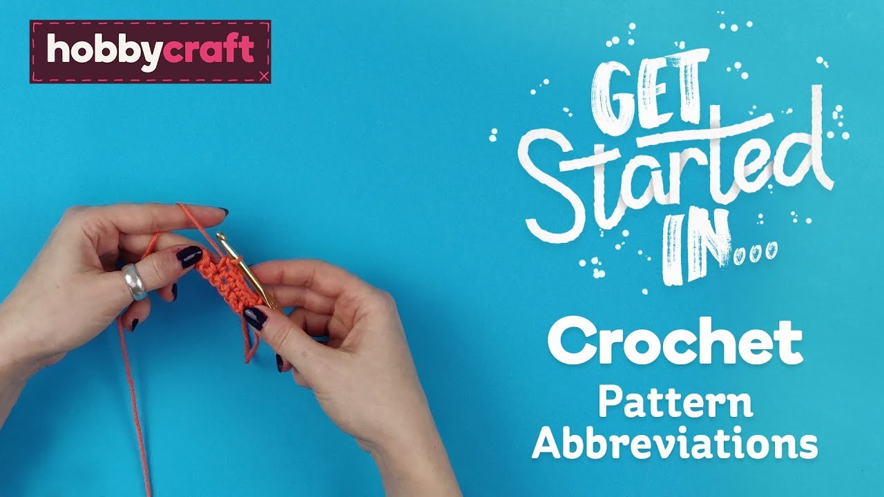 Crochet Abbreviations Explained | Hobbycraft
