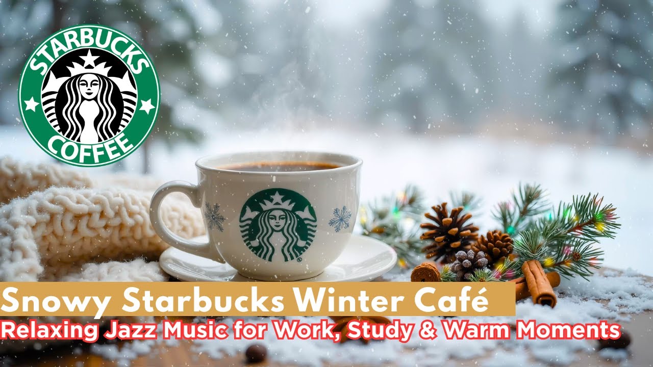 Snowy Starbucks Winter Café – Relaxing Jazz Music for Work, Study & Warm Moments