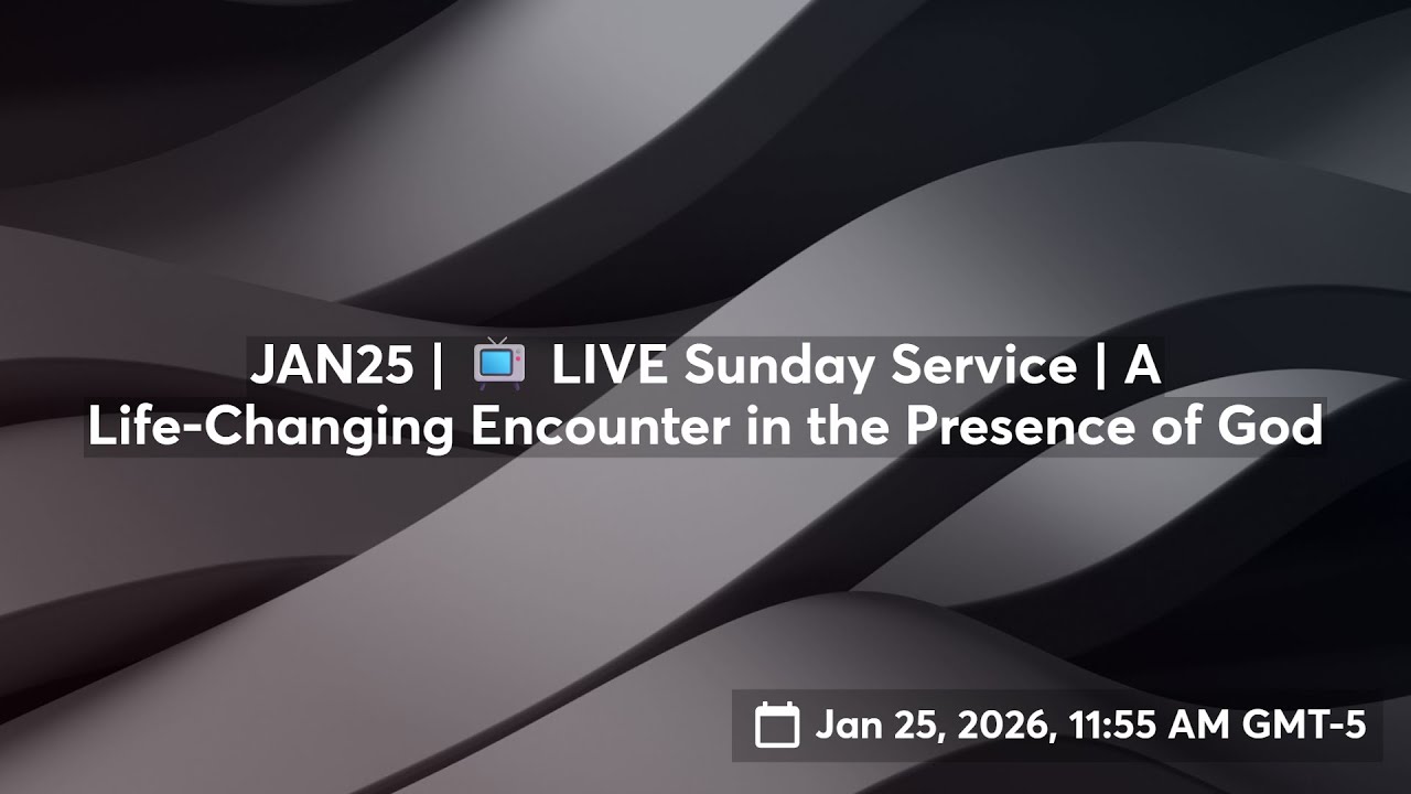 JAN25 | 📺 LIVE Sunday Service | A Life-Changing Encounter in the Presence of God