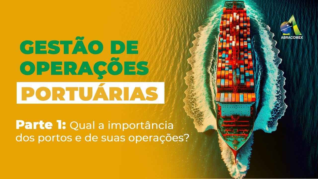 Gestão de Operações Portuárias | Parte 1: Qual a importância dos portos e de suas operações?