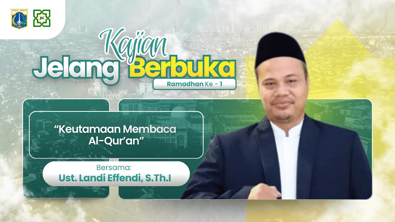 KAJIAN BERBUKA | KEUTAMAAN MEMBACA AL-QUR'AN :  Ust. Landi Effendi, S.Th.I
