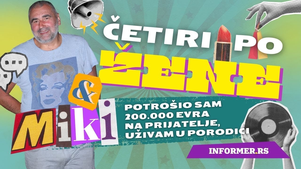 4 I PO ŽENE - Miki Đuričić ogolio dušu: 