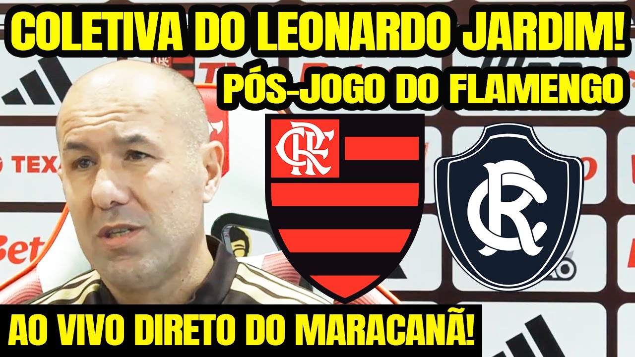 P&Oacute;S-JOGO: COLETIVA DO LEONARDO JARDIM AO VIVO AP&Oacute;S FLAMENGO 3 X 0 REMO / BRASILEIR&Atilde;O 2026