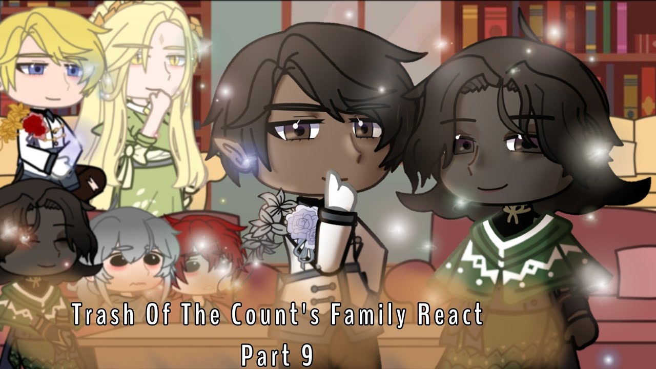 Trash of The Count's Family React (9/10)