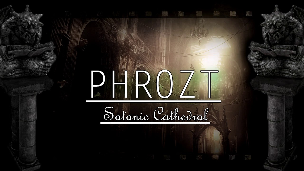 PHROZT - Satanic Cathedral