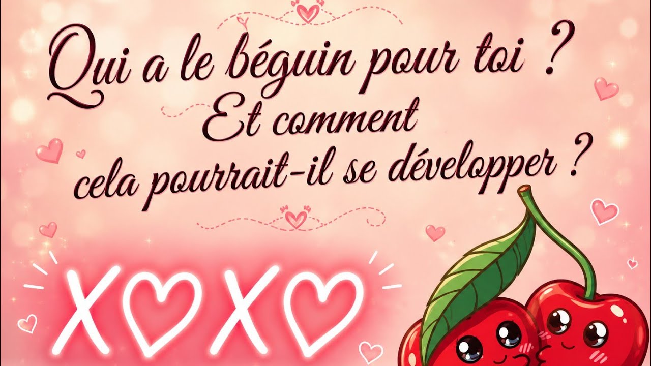 Qui a le béguin pour toi ?  Et comment cela pourrait-il se développer ? 🌟🤩🥰