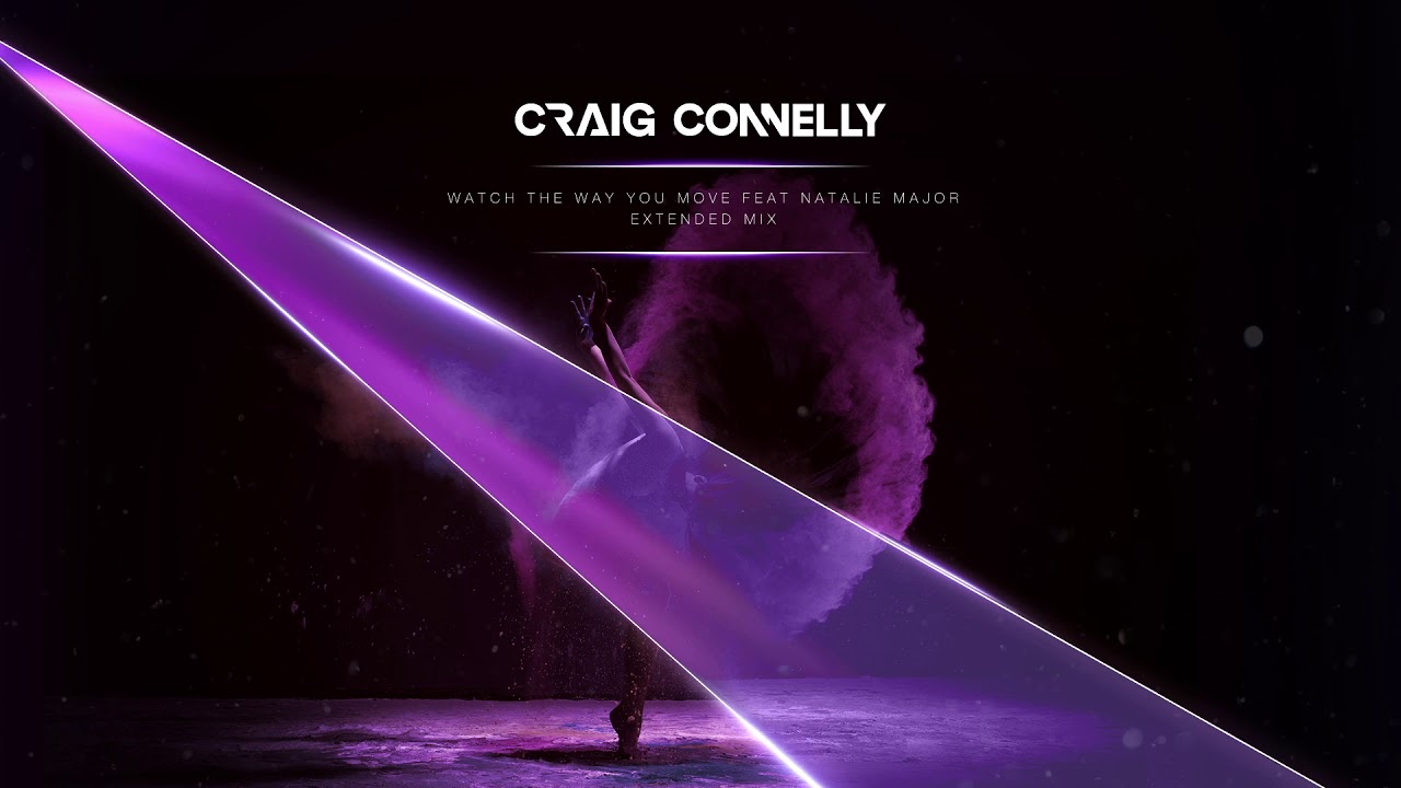 Craig Connelly featuring Natalie Major - Watch The Way You Move (Extended Mix)