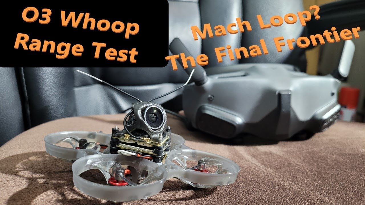 DJI O3 75mm Whoop: Range Test: Mach Loop