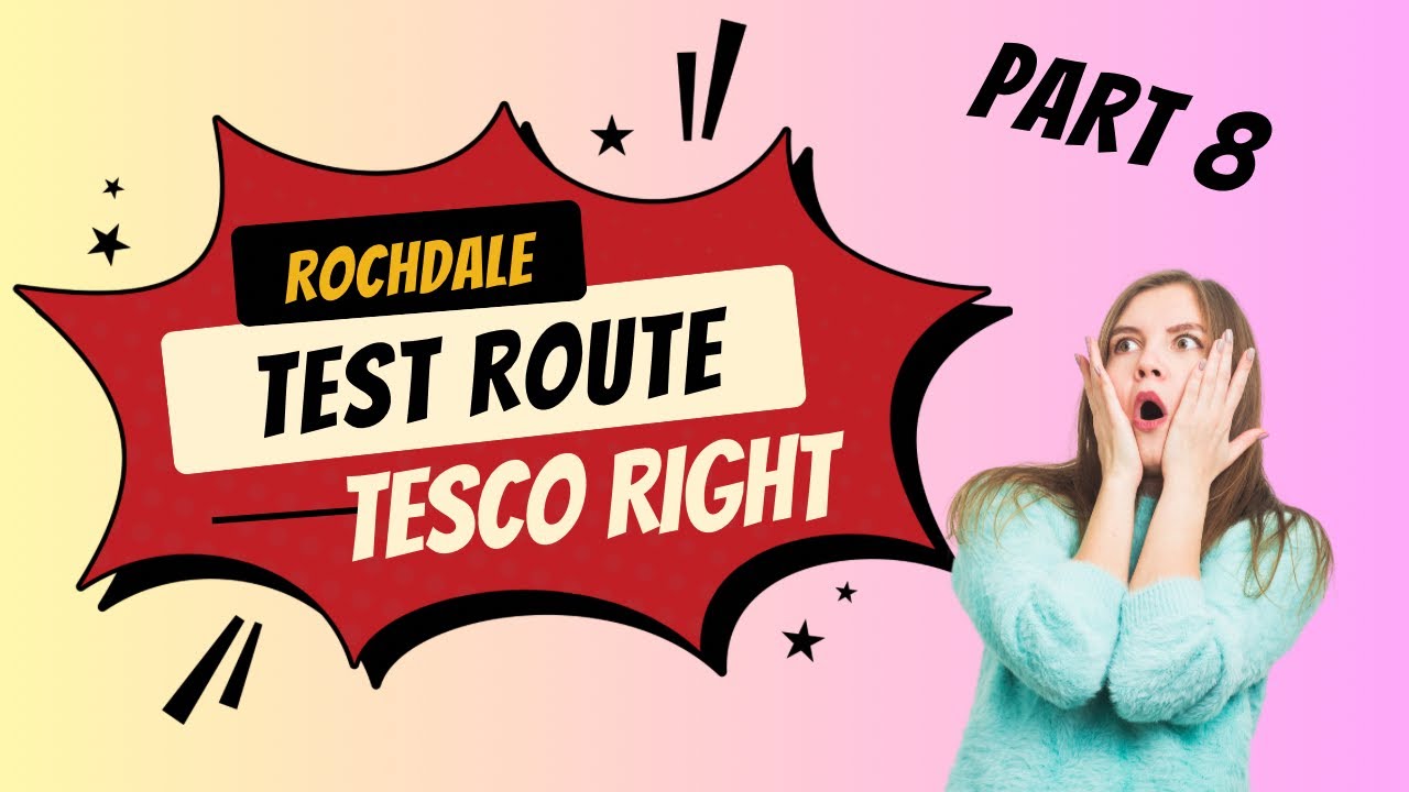 Part 8: Inside Out: Rochdale Tesco RIGHT Driving Test Route.