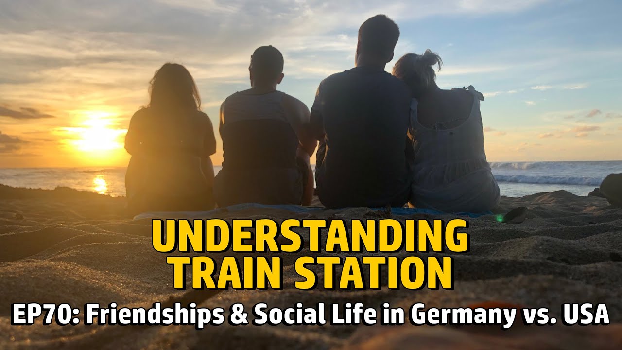 EP70: Friendships & Social Life in Germany vs. USA