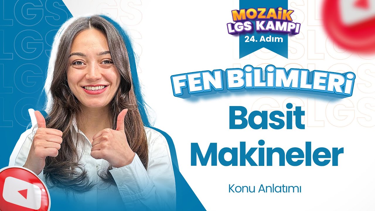 Basit Makineler - Konu Anlatımı | LGS FEN BİLİMLERİ - Mozaik LGS Kampı 24. Adım