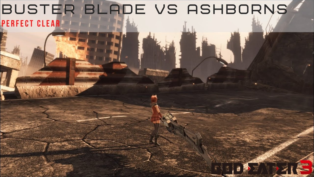 God Eater 3 Buster Blade vs All Ashborns Perfect Clear