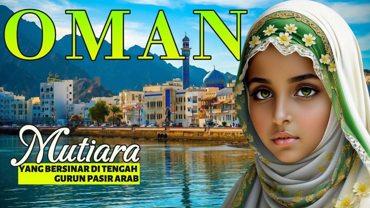 Mengapa Oman disebut Mutiara Arab? | Negara Arab yang Ramah.