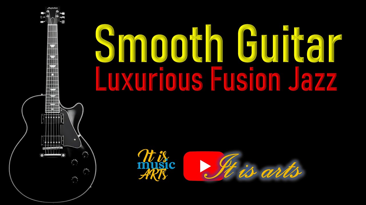 Luxurious Fusion Jazz | Smooth Guitar #jazz #song #music #relaxing #canada #usa #india #guitar #art