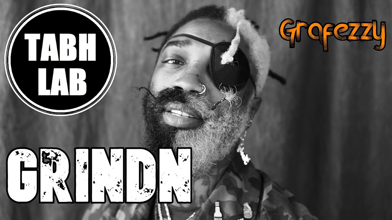 Grafezzy   Grindn  TABH LAB PROD & VIDEO